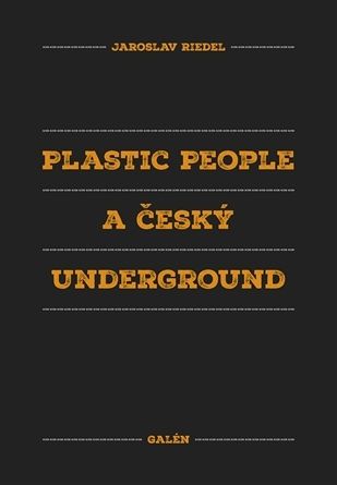 Jaroslav Riedel: Plastic People a český underground