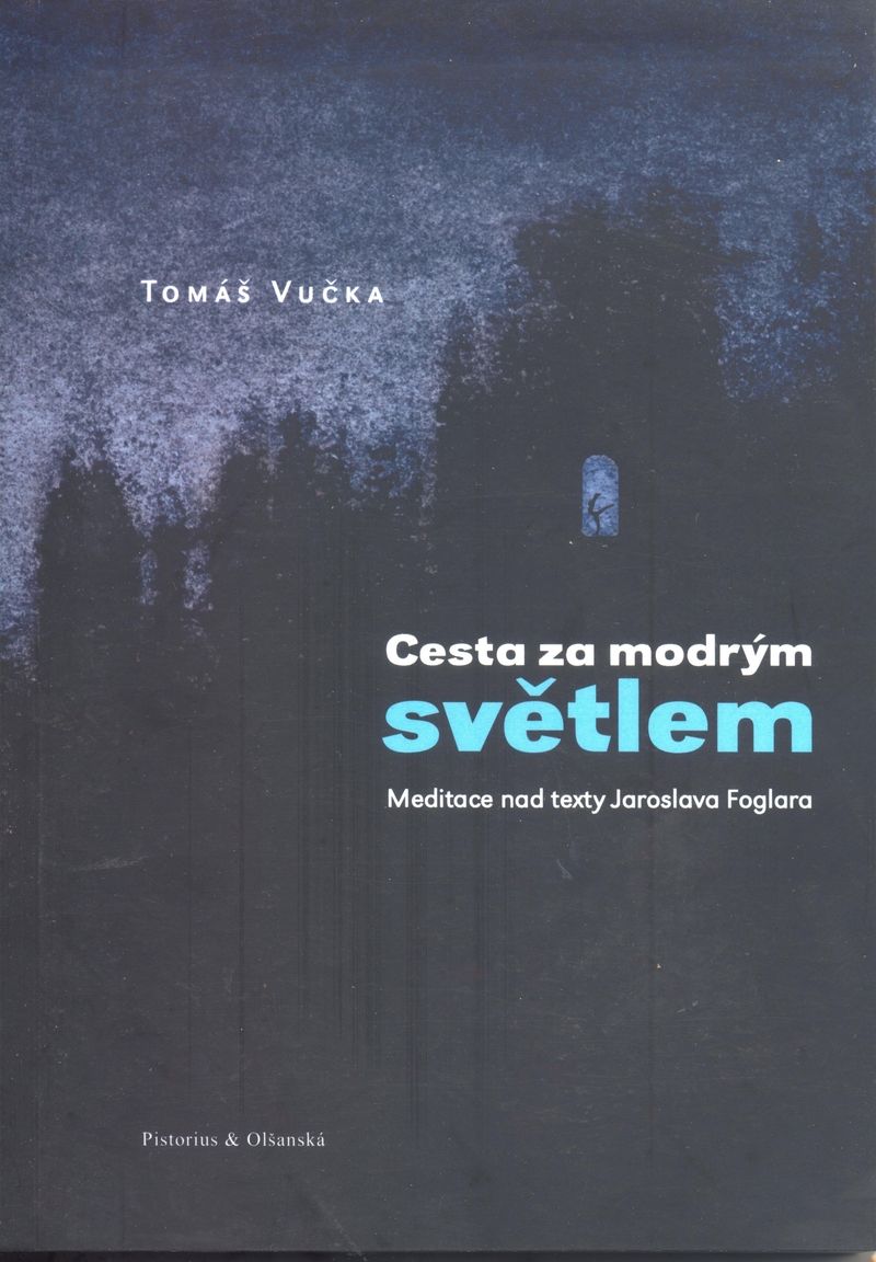 Tomáš Vučka: Cesta za modrým světlem. Meditace nad texty Jaroslava Foglara
