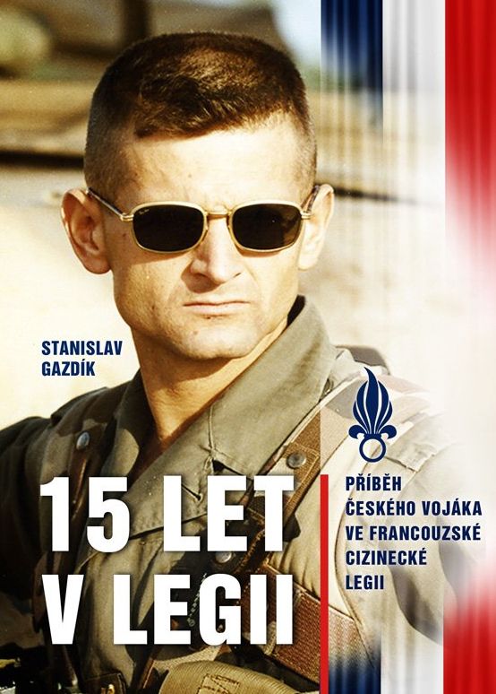 15 let v legii - Příběh českého vojáka ve francouzské cizinecké legii - Stanislav Gazdik vylíčil své zážitky a zkušenosti, od náborového střediska přes tvrdý výcvik až po nasazení v jednotlivých akcích. 