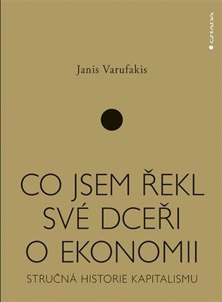 Janis Varufakis: Co jsem řekl své dceři o ekonomii