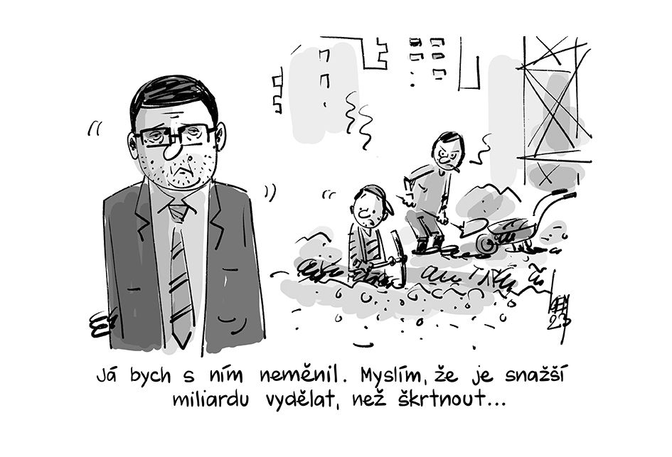 Já bych s ním neměnil. Myslím, že je snazší miliardu vydělat, než škrtnout...