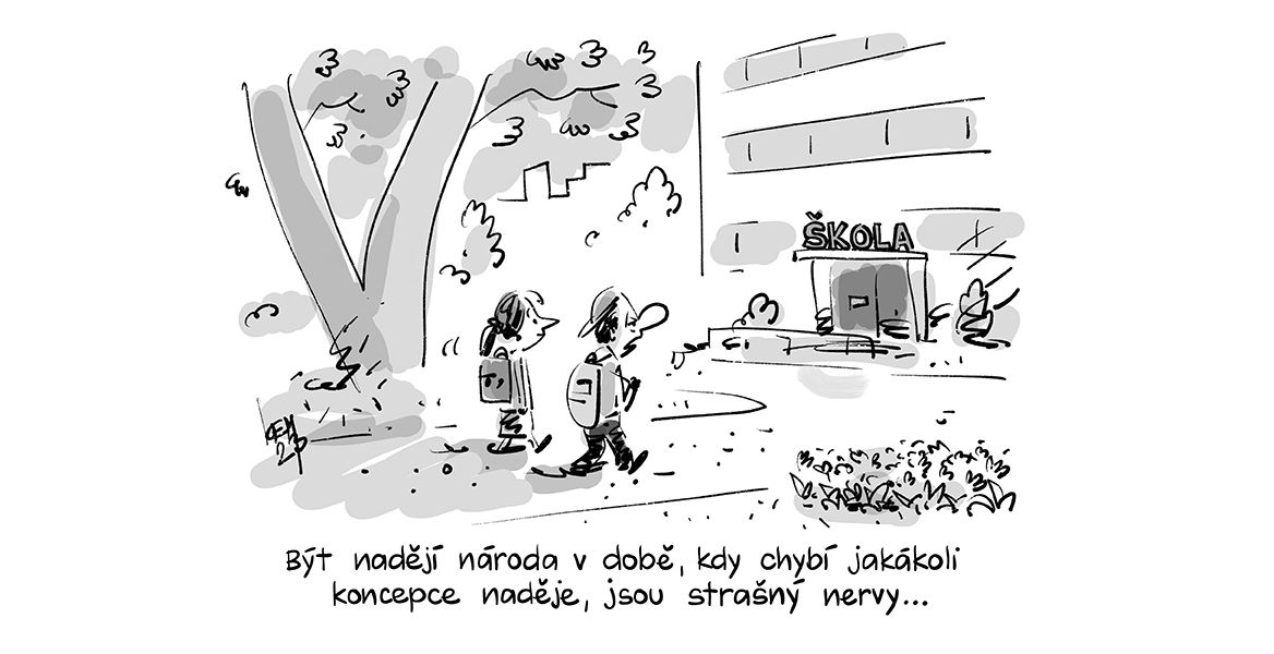 Být nadějí národa v době, kdy chybí jakákoli koncepce naděje, jsou strašný nervy... 