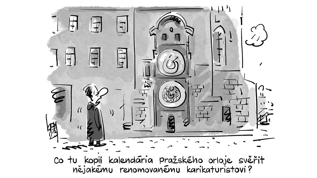 Co tu kopii kalendária pražského orloje svěřit nějakému renomovanému karikaturistovi?
